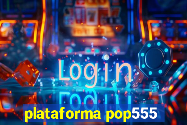 plataforma pop555